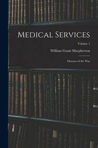 Produktbild: Medical Services; Diseases of the war; Volume 1