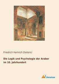 Produktbild: Die Logik und Psychologie der Araber im 10. Jahrhundert
