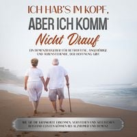 Produktbild: Ich hab's im Kopf, aber ich komm' nicht drauf: Ein Demenzratgeber f&uuml;r Betroffene, Angeh&ouml;rige und Au&szlig;enstehende, der Hoffnung gibt - Wie Sie die Krankheit erkennen, verstehen und seelischen Beistand leisten k&ouml;nnen bei Alzheimer und Demenz