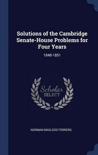 Produktbild: Solutions of the Cambridge Senate-House Problems for Four Years