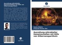 Produktbild: Ausrottung mikrobieller Gemeinschaften mit Hilfe von Silbernanopartikeln