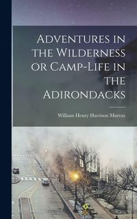 Produktbild: Adventures in the Wilderness or Camp-Life in the Adirondacks