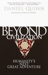 Bild vom Artikel Beyond Civilization: Humanity's Next Great Adventure vom Autor Daniel Quinn