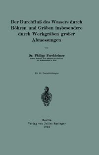 Produktbild: Der Durchflu&szlig; des Wassers durch R&ouml;hren und Gr&auml;ben insbesondere durch Werkgr&auml;ben gro&szlig;er Abmessungen