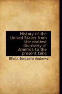 Produktbild: History of the United States from the Earliest Discovery of America to the Present Time