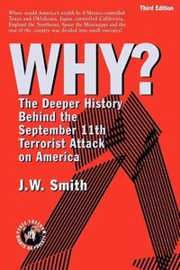 Produktbild: WHY? The Deeper History Behind the September 11th Terrorist Attack on America -- 3rd Edition pbk