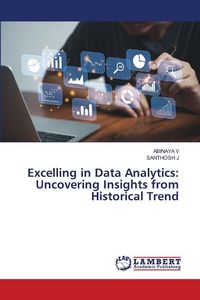 Produktbild: Excelling in Data Analytics: Uncovering Insights from Historical Trend