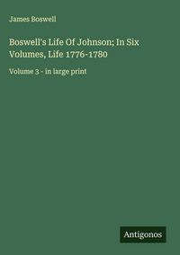 Produktbild: Boswell's Life Of Johnson; In Six Volumes, Life 1776-1780