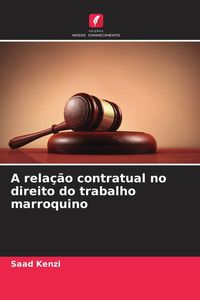 Produktbild: A rela&ccedil;&atilde;o contratual no direito do trabalho marroquino