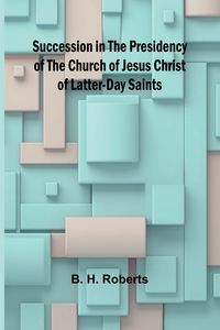 Produktbild: Succession in the Presidency of The Church of Jesus Christ of Latter-Day Saints