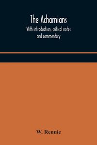 Produktbild: The Acharnians. With Introduction, Critical Notes And Commentary