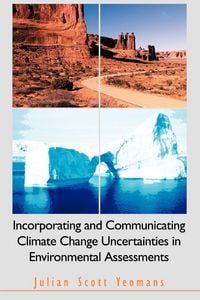Produktbild: Incorporating and Communicating Climate Change Uncertainties in Environmental Assessments