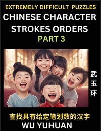 Produktbild: Extremely Difficult Level of Counting Chinese Character Strokes Numbers (Part 3)- Advanced Level Test Series, Learn Counting Number of Strokes in Mandarin Chinese Character Writing, Easy Lessons (HSK All Levels), Simple Mind Game Puzzles, Answers, Simplif