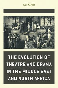 Produktbild: The Evolution of Theatre and Drama in the Middle East and North Africa