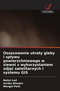 Produktbild: Oszacowanie utraty gleby i sp&iquest;ywu powierzchniowego w zlewni z wykorzystaniem zdj&iquest;&iquest; satelitarnych i systemu GIS