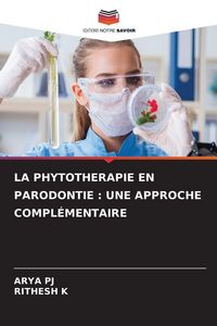 Produktbild: La Phytotherapie En Parodontie : Une Approche Compl&eacute;mentaire