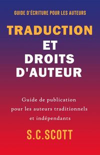 Produktbild: Traduction et droits d'auteur : Guide de publication pour les auteurs traditionnels et ind&eacute;pendants