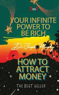 Produktbild: Your Infinite Power To Be Rich & How To Attract Money