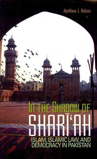 Produktbild: In the Shadow of Shari'ah: Islam, Islamic Law, and Democracy in Pakistan