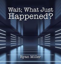 Produktbild: Wait; What Just Happened?