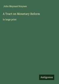 Produktbild: A Tract on Monetary Reform
