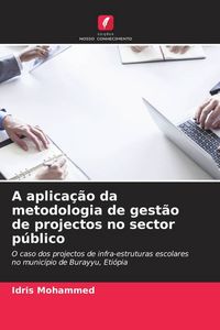 Produktbild: A aplica&ccedil;&atilde;o da metodologia de gest&atilde;o de projectos no sector p&uacute;blico