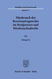 Produktbild: Missbrauch des Beweisantragsrechts im Strafprozess und Missbrauchsabwehr.