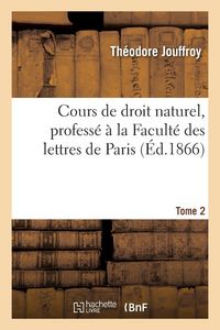 Produktbild: Cours de droit naturel, profess&eacute; &agrave; la Facult&eacute; des lettres de Paris. Tome 2