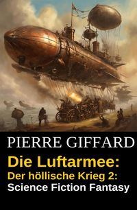 Produktbild: Die Luftarmee: Der h&ouml;llische Krieg 2: Science Fiction Fantasy