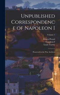 Produktbild: Unpublished Correspondence of Napoleon I