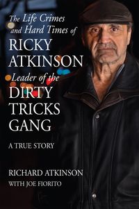 Produktbild: Life Crimes and Hard Times of Ricky Atkinson, Leader of Dirty Tricks Gang