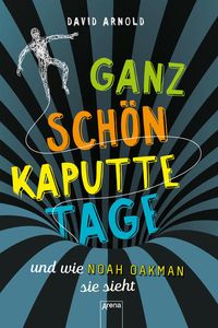 Produktbild: Ganz sch&ouml;n kaputte Tage und wie Noah Oakman sie sieht