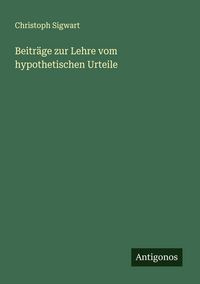 Produktbild: Beitr&auml;ge zur Lehre vom hypothetischen Urteile