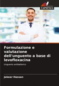 Produktbild: Formulazione e valutazione dell'unguento a base di levofloxacina