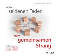 Produktbild: Vom seidenen Faden zum gemeinsamen Strang: Ein Business-Roman &uuml;ber die 7 Schritte zum Dream-Team