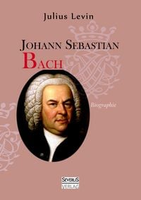 Produktbild: Johann Sebastian Bach. Biographie
