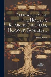 Produktbild: Genealogy of the Houser, Rhorer, Dillman, Hoover Families ..