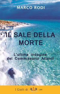 Produktbild: Il sale della morte. L'ultima indagine del Commissario Attenti
