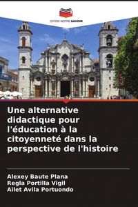 Produktbild: Une alternative didactique pour l'&eacute;ducation &agrave; la citoyennet&eacute; dans la perspective de l'histoire