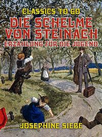 Produktbild: Die Schelme von Steinach, Erz&auml;hlung f&uuml;r die Jugend