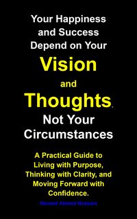 Produktbild: Your Happiness and Success Depend on Your Vision and Thoughts, Not Your Circumstances