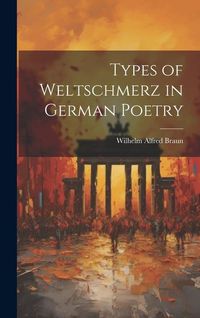 Produktbild: Types of Weltschmerz in German Poetry