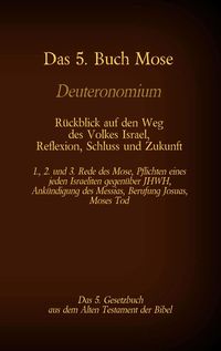 Bild vom Artikel Das 5. Buch Mose, Deuteronomium, das 5. Gesetzbuch aus dem Alten Testament, Rückblick auf den Weg des Volkes Israel, Reflexion, Schluss und Zukunft vom Autor Martin Luther