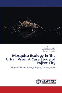 Produktbild: Mosquito Ecology in The Urban Area: A Case Study of Rajkot City
