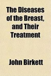 Produktbild: The Diseases of the Breast, and Their Treatment