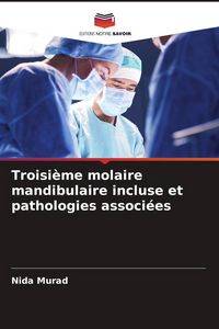 Produktbild: Troisi&egrave;me molaire mandibulaire incluse et pathologies associ&eacute;es