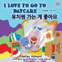 Bild vom Artikel I Love to Go to Daycare (English Korean Bilingual Book) vom Autor Shelley Admont