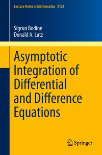 Asymptotic Integration of Differential and Difference Equations Sigrun Bodine