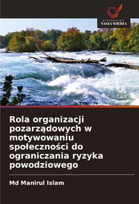 Produktbild: Rola organizacji pozarz&iquest;dowych w motywowaniu spo&iquest;eczno&iquest;ci do ograniczania ryzyka powodziowego