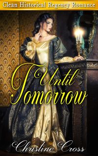 Produktbild: Until Tomorrow - Clean Historical Regency Romance